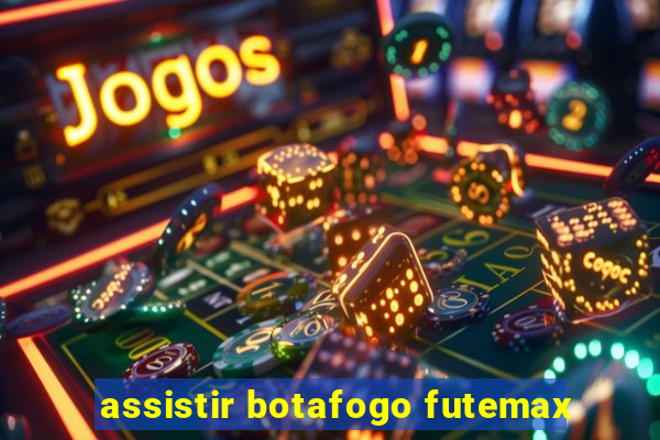 assistir botafogo futemax